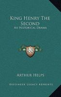 King Henry The Second: An Historical Drama 1164867865 Book Cover
