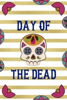 Day Of The Dead: Day Of The Death Notebook Journal Composition Blank Lined Diary Notepad 120 Pages Paperback Stripes 169105349X Book Cover