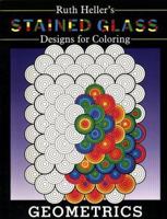 Stained Glass Designs for Coloring: Geometrics 0448418533 Book Cover