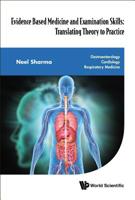 Evidence Based Medicine and Examination Skills: Translating Theory to Practice (in 3 Parts) - Part 1: Gastroenterology; Part 2: Cardiology; Part 3: Respiratory Medicine 1783269715 Book Cover