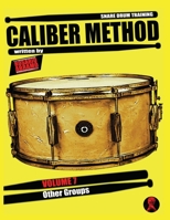 CALIBER METHOD - VOLUME 7: OTHER GROUPS (CALIBER METHOD (E) - SNARE DRUM TRAINING B0948LNPTM Book Cover