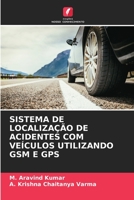 SISTEMA DE LOCALIZAÇÃO DE ACIDENTES COM VEÍCULOS UTILIZANDO GSM E GPS 620620278X Book Cover