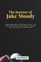 The Journey of Jake Moody: From Underdog to Football Star – The Inspiring Story of Resilience, Triumph, and the Pursuit of Greatness B0DRZXT8FZ Book Cover