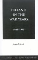 Ireland in the War Years 39-45 1573091855 Book Cover