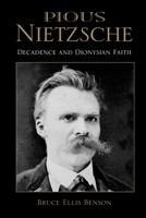 Pious Nietzsche: Decadence and Dionysian Faith (Indiana Series in the Philosophy of Religion) 0253218748 Book Cover
