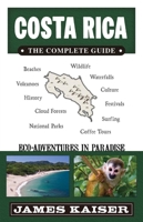 Costa Rica: The Complete Guide, Eco-Adventures in Paradise 0967890489 Book Cover
