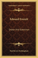 Edward Everett: Orator And Statesman 1163134414 Book Cover