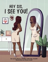 Hey Sis, I see you! B0FHLJC44D Book Cover