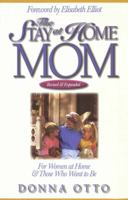 The Stay-at-Home Mom: For Women at Home And Those Who Want to Be 1565076389 Book Cover