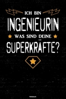 Ich bin Ingenieurin was sind deine Superkr�fte? Notizbuch: Ingenieurin Journal DIN A5 liniert 120 Seiten Geschenk 171286419X Book Cover