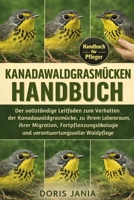 KANADAWALDGRASMÜCKEN-HANDBUCH: Der vollständige Leitfaden zum Verhalten der Kanadawaldgrasmücke, zu ihrem Lebensraum, ihrer Migration, ... Waldpflege (German Edition) B0GKD86JC2 Book Cover