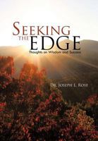 Seeking the Edge: Thoughts on Wisdom and Success 146203179X Book Cover