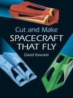 Cut and Make Spacecraft that Fly (Models & Toys) 0486413349 Book Cover