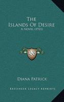 The Islands of Desire: A Novel 0469352884 Book Cover