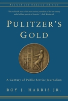 Pulitzer's Gold: A Century of Public Service Journalism 0231170297 Book Cover