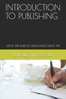 Introduction to Publishing: Step by Step Guide to Using Kindle Create App B08PJN7723 Book Cover
