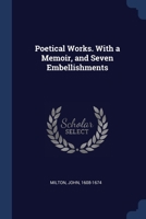 Poetical Works. With a Memoir, and Seven Embellishments 1376948265 Book Cover
