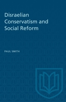 Disraelian Conservation And Social Reform 148757228X Book Cover