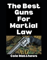 The Best Guns For Martial Law (The Martial Law Survival Guide Series) B0FYQY8C5J Book Cover