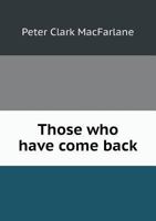 Those Who Have Come Back 1165153580 Book Cover