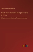 Twenty Years' Residence among the People of Turkey: Bulgarians, Greeks, Albanians, Turks, and Armenians 3368934856 Book Cover