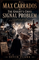 The Knight's Cross Signal Problem (Max Carrados) B0HC21SNFS Book Cover