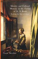 Identity and Cultural Memory in the Fiction of A.S. Byatt: Knitting the Net of Culture 0230575331 Book Cover