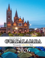 GUADALAJARA MEXICO: vibrant Mexican city. B0FGCVFW7N Book Cover