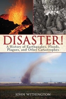 Disaster!: a History of Earthquakes, Floods, Plagues, and Other Catastrophes 1620871815 Book Cover