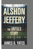 Alshon Jeffery: The Untold Story B0DW8T7CQS Book Cover