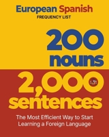 200 Nouns 2,000 Sentences - a European Spanish Frequency List : The Most Efficient Way to Start Learning a Foreign Language 1952161126 Book Cover