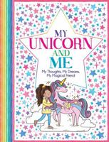 My Unicorn and Me: My Thoughts, My Dreams, My Magical Friend 1780556349 Book Cover