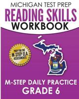 MICHIGAN TEST PREP Reading Skills Workbook M-STEP Daily Practice Grade 6: Preparation for the M-STEP English Language Arts Assessments 197993794X Book Cover