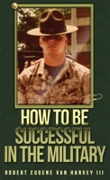 How to Be Successful in the Military B0CW24PZG6 Book Cover