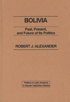 Bolivia: Past, present, and future of its politics (Politics in Latin America) 0275907511 Book Cover