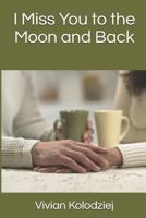 I Miss You to the Moon and Back 1727280504 Book Cover