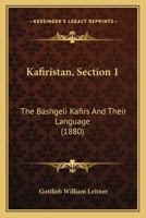 Kafiristan: The Bashgeli Kafirs and Their Language 1018330046 Book Cover