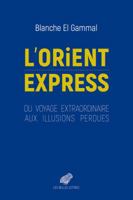 L' Orient-Express: Du Voyage Extraordinaire Aux Illusions Perdues 2251447105 Book Cover