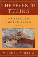 The Seventh Telling: The Kabbalah of Moeshe Katan 0312266456 Book Cover