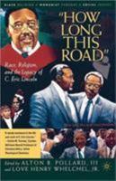 How Long This Road: Race, Religion and the Legacy of C.Eric Lincoln 1403962731 Book Cover