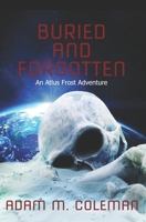 Buried and Forgotten: An Atlus Frost Adventure B0GZW8RDCB Book Cover