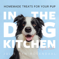 In the Dog Kitchen: Homemade Treats for Your Pup; Updated 1771514922 Book Cover