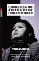 Honouring the Strength of Indian Women: Plays, Stories, Poetry 0887558364 Book Cover