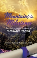 Mountains to Milestones: Personal stories from a mountain woman 1631291440 Book Cover