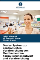 Orales System zur kontrollierten Verabreichung von Medikamenten- Formulierungsentwurf und Verabreichung 6205695154 Book Cover