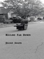 Recline Far Down 1490739637 Book Cover