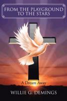From the Playground to the Stars: A Dream Away 1481735497 Book Cover