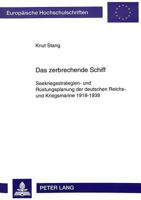 Das Zerbrechende Schiff: Seekriegsstrategien- Und Ruestungsplanung Der Deutschen Reichs- Und Kriegsmarine 1918-1939 3631482108 Book Cover