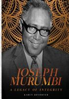 Joseph Murumbi. A Legacy of Integrity 996611758X Book Cover