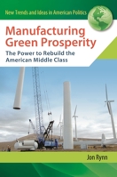 Manufacturing Green Prosperity: The Power to Rebuild the American Middle Class 0313384762 Book Cover